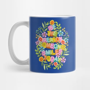 Be The Reason Someone Smiles Today 2 Mug